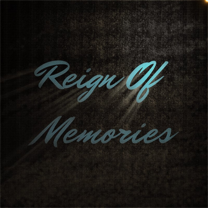 Reign of Memories